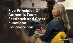 Five Principles Of Authentic Team Feedback and Cross Functional Collaboration