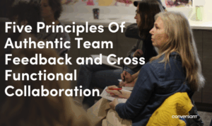 Five Principles Of Authentic Team Feedback and Cross Functional Collaboration