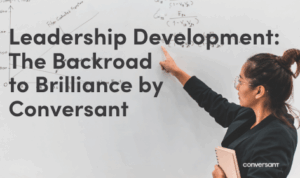 Leadership Development: The Backroad to Brilliance by Conversant
