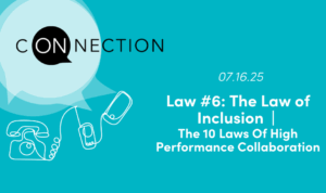 Law #6: The Law of Inclusion | The 10 Laws of High-Performance Collaboration | On Connection