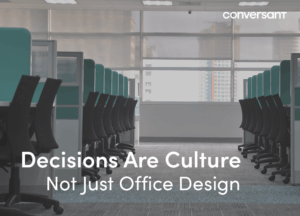 Decisions Are Culture, Not Just Office Design