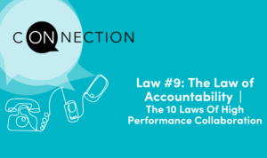 Law #9: The Law of Accountability | The 10 Laws of High-Performance Collaboration | On Connection