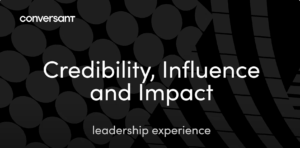 Credibility, Influence & Impact – Conversant Leadership Development Program