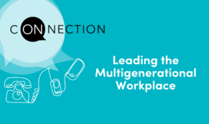 Leading the Multigenerational Workplace | On Connection