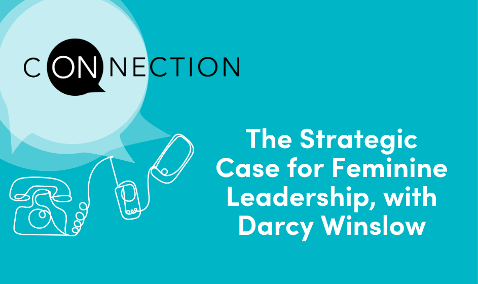 On Connection Episode 80 title card, "The Strategic Case for Feminine Leadership" with Darcy Winslow