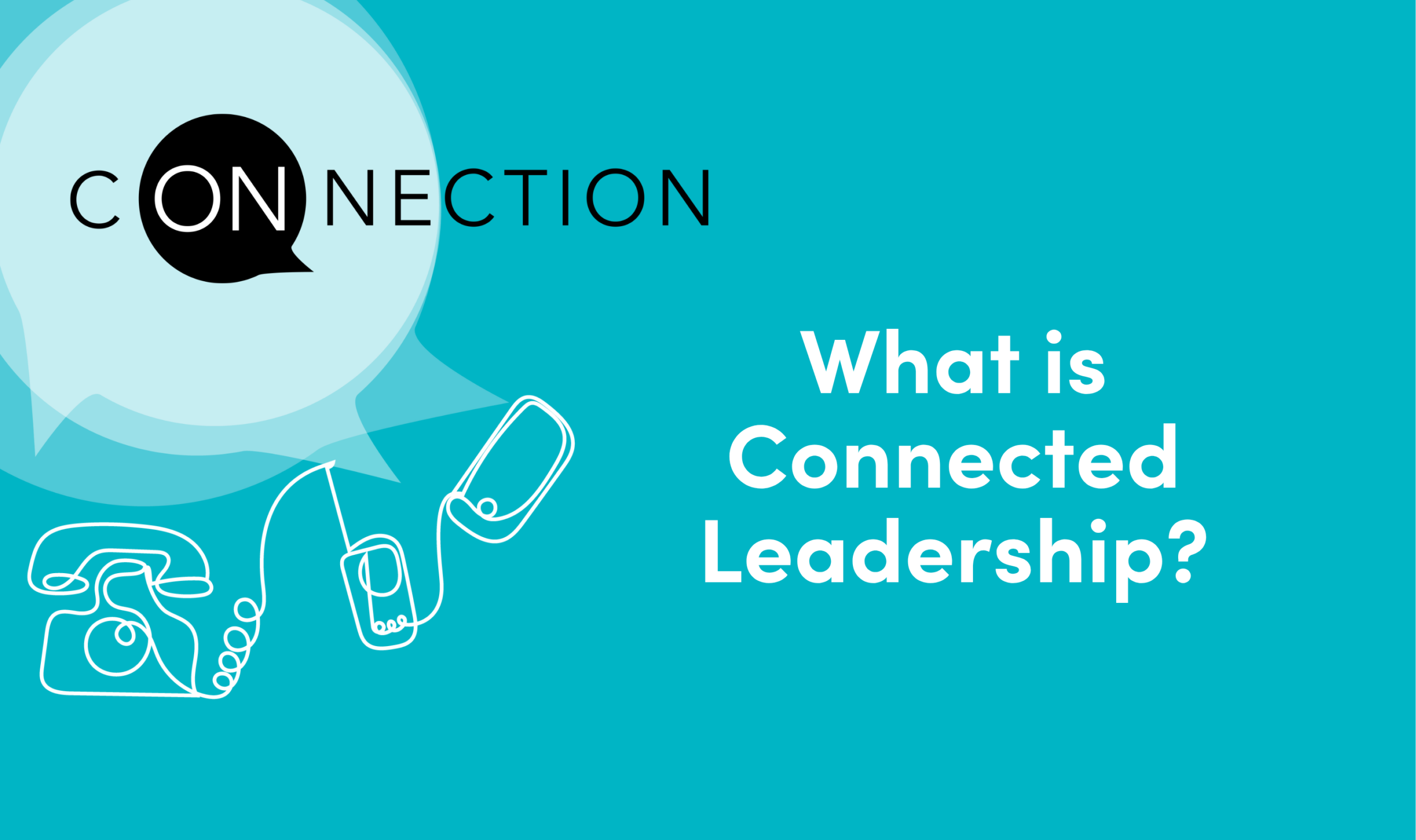 Conversant On Connection Episode 83: What is a Connected Leader?