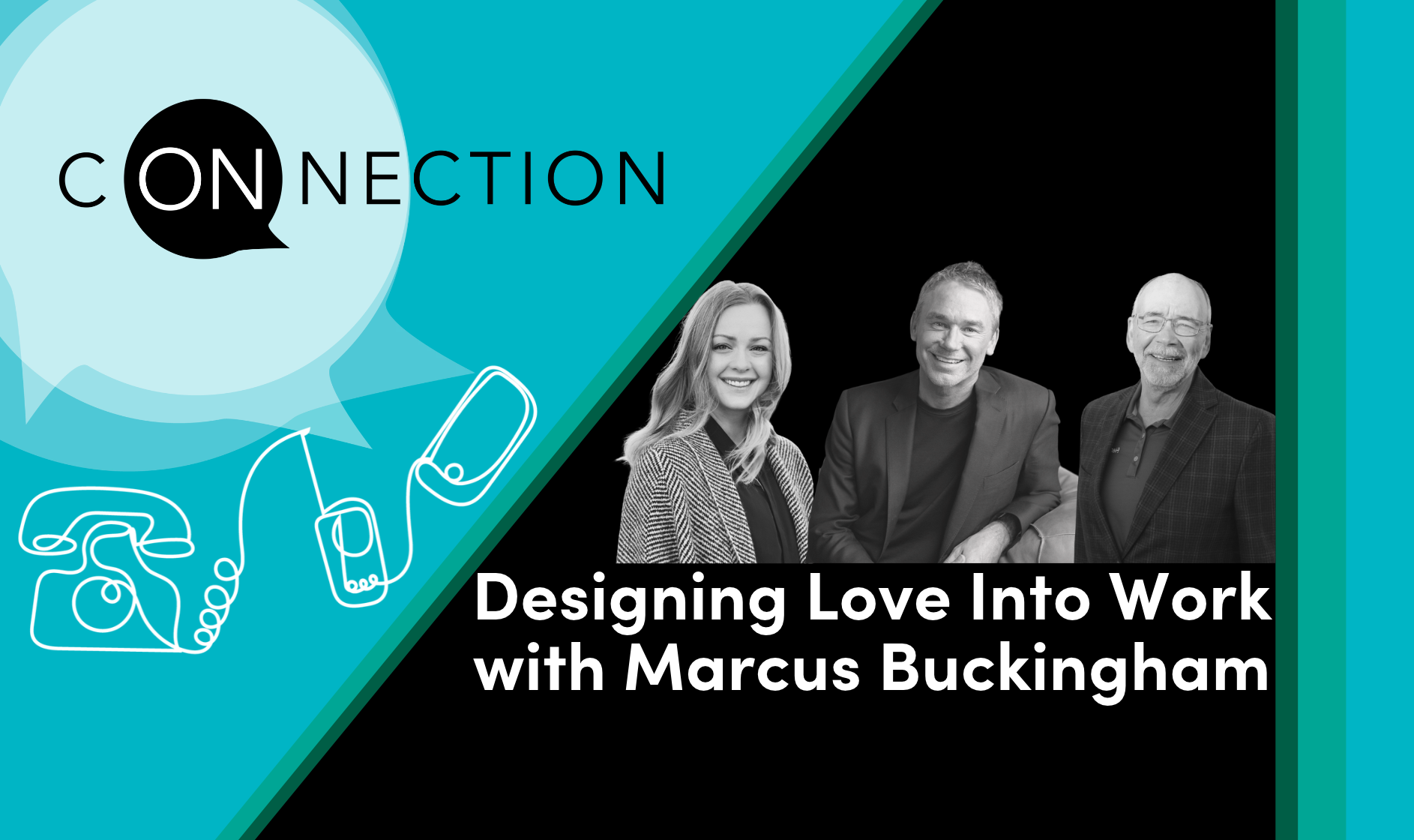 On Connection Podcast Episode 85 - Designing Love Into Work with Marcus Buckingham